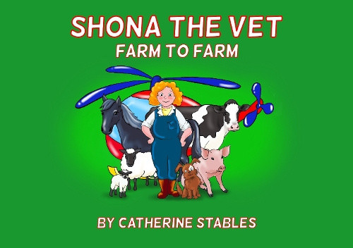 Shona The Vet: Farm to Farm (Shona the Vet) by Catherine Stables