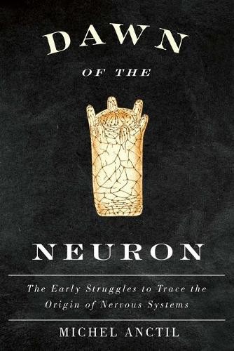 Michel Anctil Dawn of the Neuron (Copertina rigida)