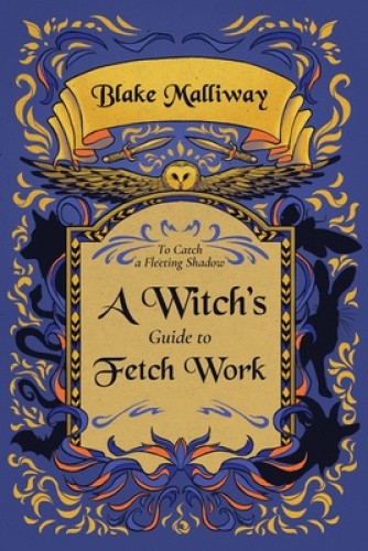 A Witch's Guide to Fetch Work (Witch's guide to Fetch Work A) by Blake