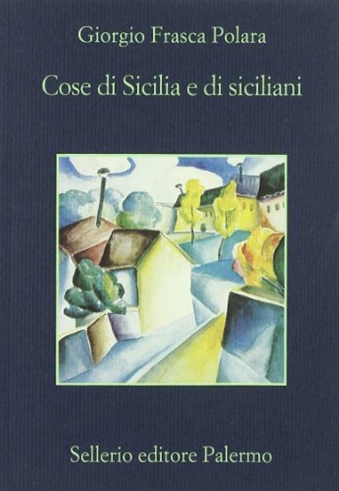Cose di Sicilia e di siciliani - Frasca Polara Giorgio