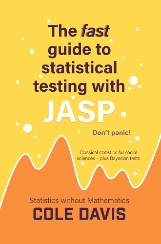 Cole Davis The fast guide to statistical testing with JASP (Copertina rigida)