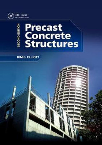 Precast Concrete Structures by Elliott, Kim S.