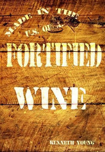 Kenneth Young Fortified Wine: A Comprehensive Guide to Americ (Copertina rigida)