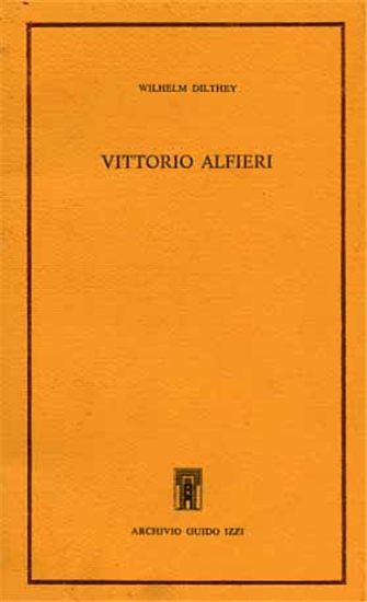Dilthey,Wilhelm. - Vittorio Alfieri.