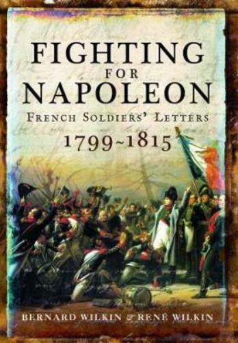 Bernard Wilkin Rene Wilkin Fighting for Napoleon (Tascabile)