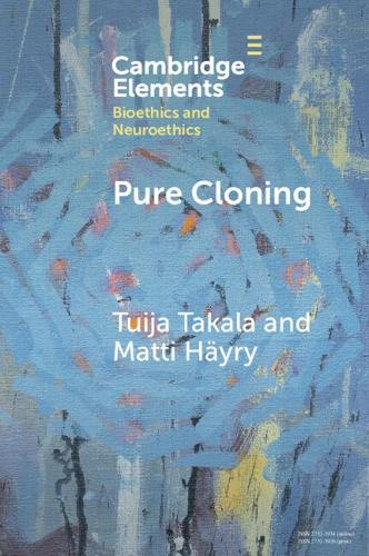 Pure Cloning (Elements in Bioethics and Neuroethics)