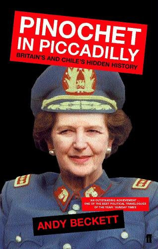 Andy Beckett Pinochet in Piccadilly (Tascabile)