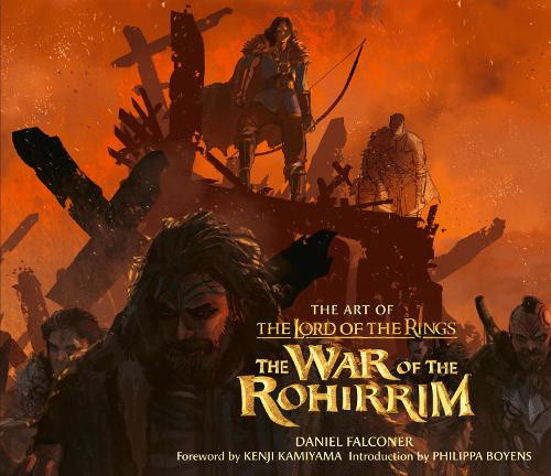 The Art of The Lord of the Rings: The War of the Rohirrim by Daniel Falconer
