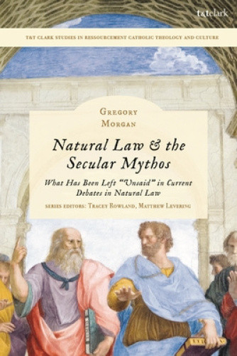 Natural Law & the Secular Mythos: What Has Been Left "Unsaid" in Current