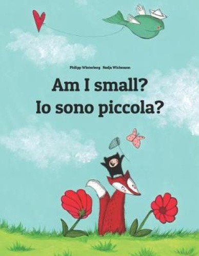 Am I Small? IO Sono Piccola?: Children's Picture Book English-Italian