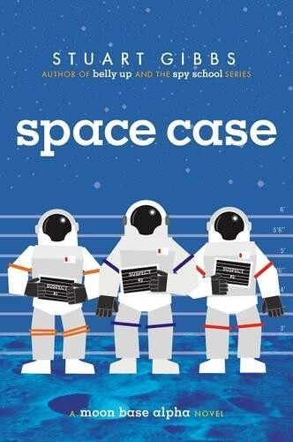 Stuart Gibbs Space Case (Copertina rigida) Moon Base Alpha