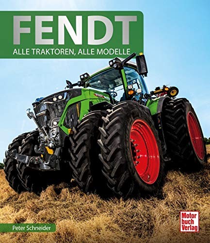 Peter Schneider Fendt: Alle Traktoren, alle Modelle (Copertina rigida)