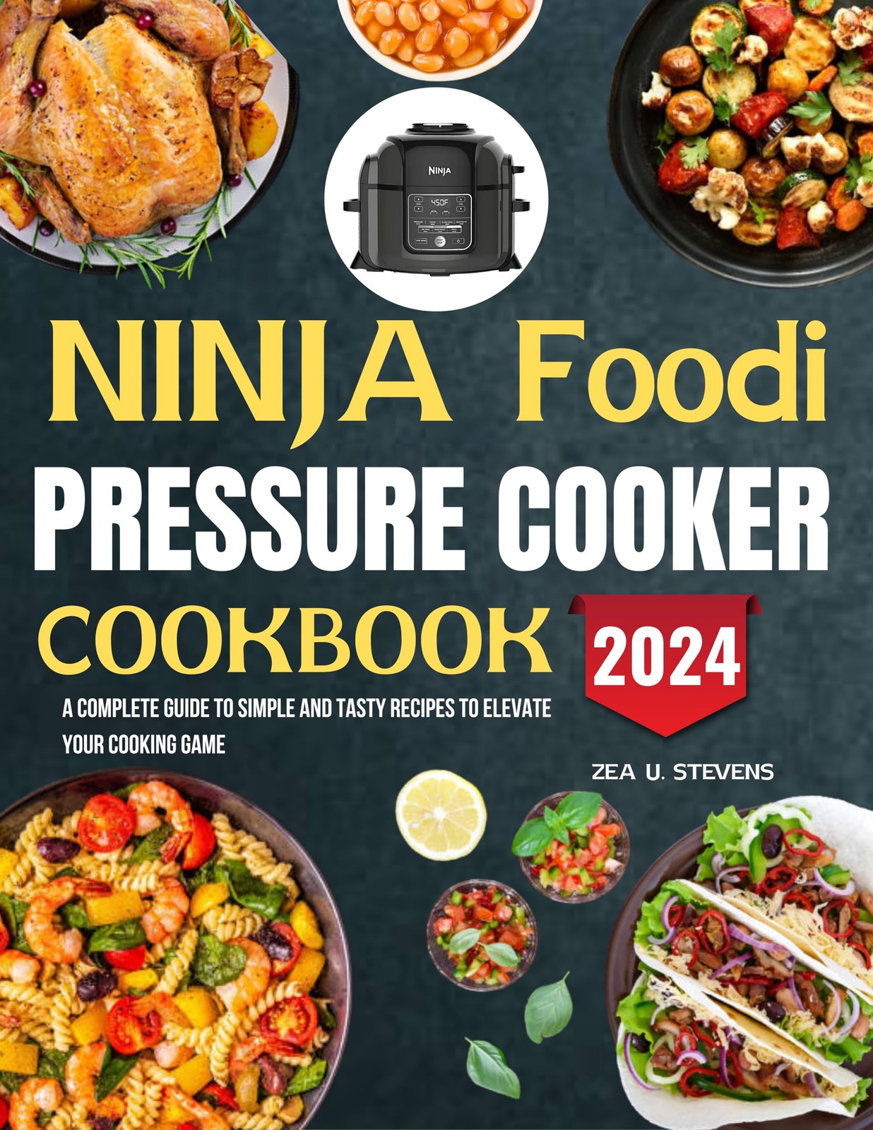 ZEA U. STEVENS NINJA FOODI PRESSURE COOKER COOKBOOK: A Complete Guid (Tascabile)