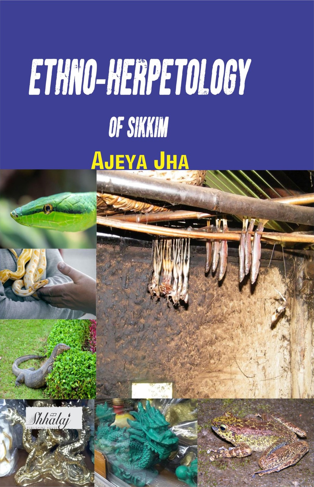 Ajeya Jha Ethno-herpetology of Sikkim (Tascabile)