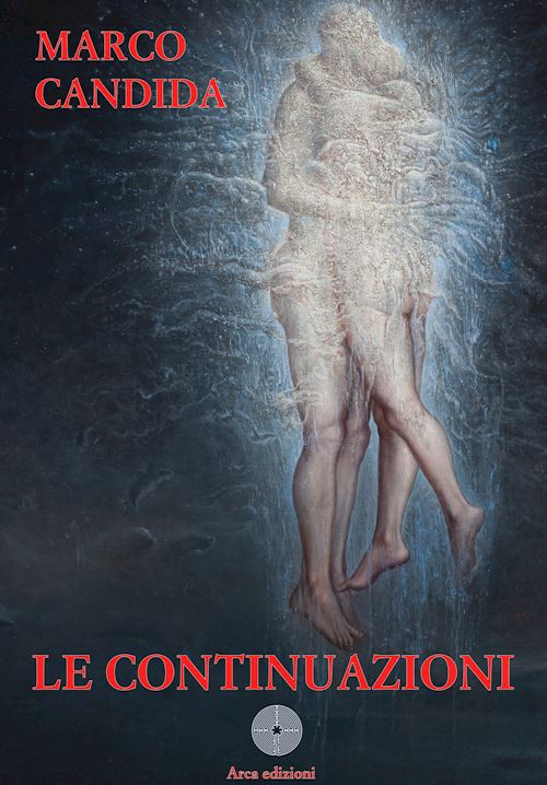 Le continuazioni  - Candida Marco - Arca Edizioni