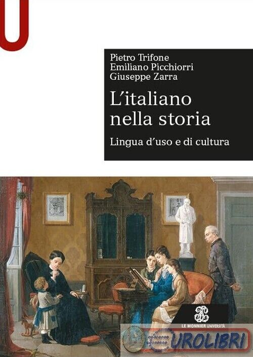 9788800748834 GIUSEPPE ZARRA L'ITALIANO NELLA STORIA. LINGUA D'USO E LE MONNIER
