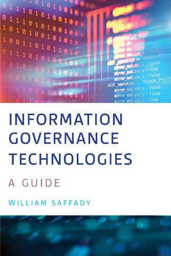 Information Governance Technologies: A Guide by William Saffady