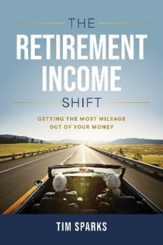 Tim Sparks The Retirement Income Shift (Copertina rigida)