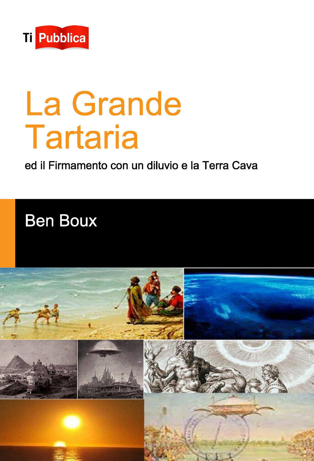 La Grande Tartaria ed il firmamento con un diluvio e la Terra Cava - Boux Ben