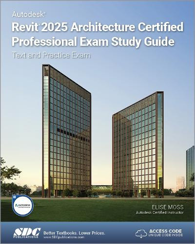 Autodesk Revit 2025 Architecture Certified Professional Exam Study Guide: Text