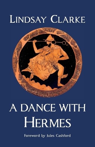 Lindsay Clarke A Dance with Hermes (Tascabile)