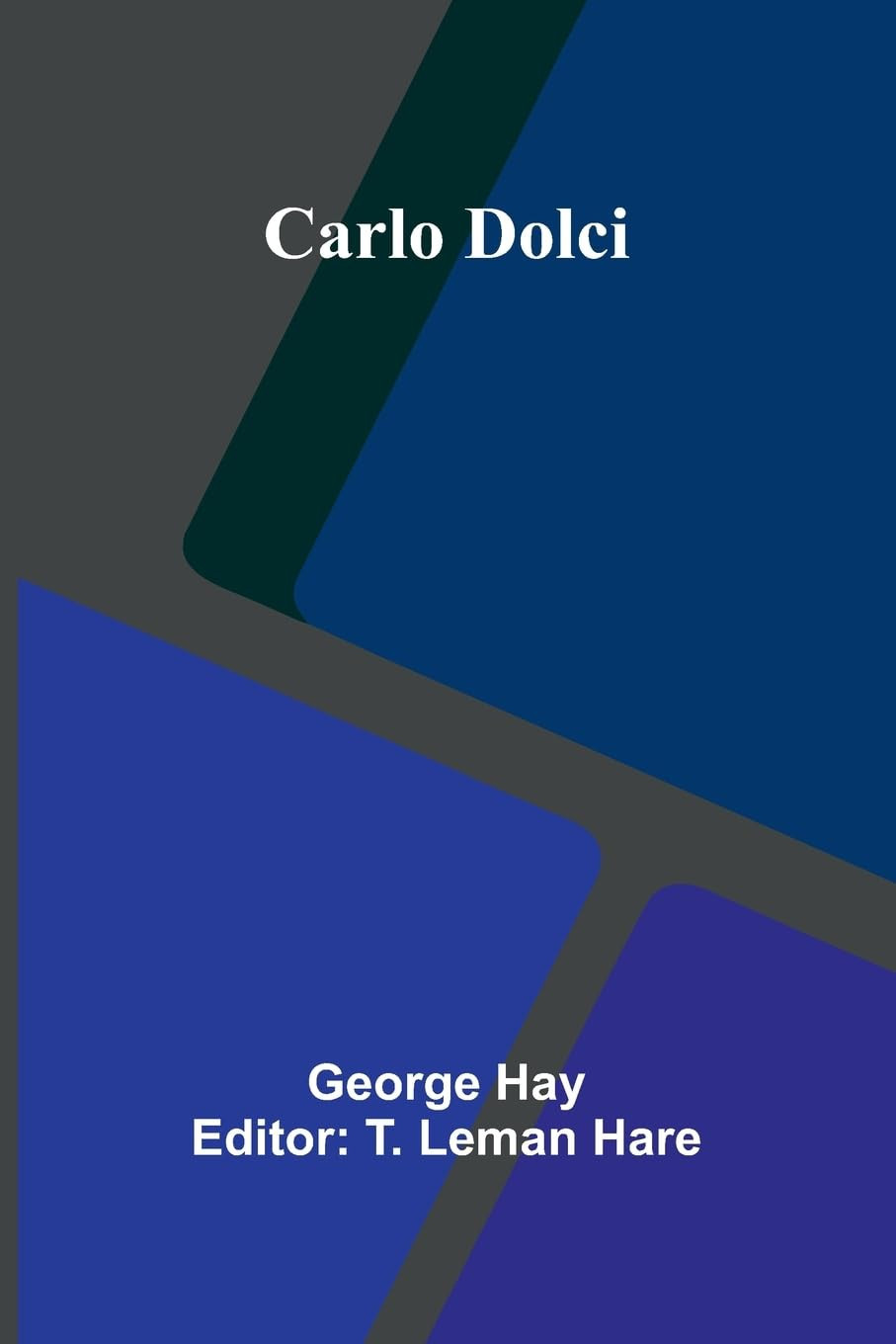 T Leman Hare George Hay Carlo Dolci (Tascabile)