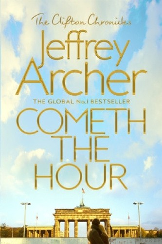 Clifton Chronicles #6 Cometh the Hour by Jeffrey Archer by Archer, Jeffrey