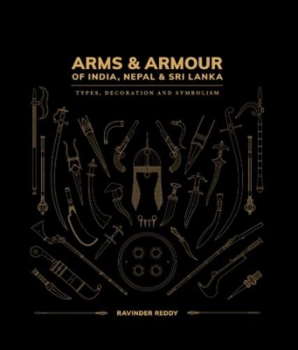 Ravinder Reddy Arms and Armour Of India, Nepal & Sri Lanka: (Copertina rigida)