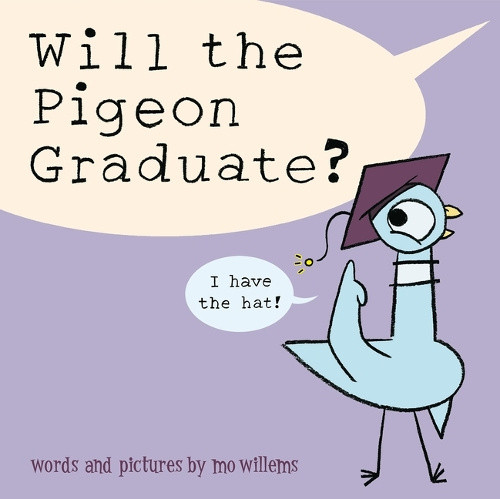 Will the Pigeon Graduate? by Mo Willems