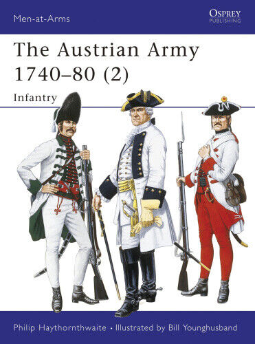 The Austrian Army, 1740-80: v.2: Infantry (Men-at-Arms)