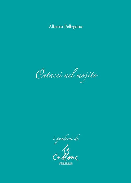 Cetacei nel mojito  - Pellegatta Alberto - Stampa 2009