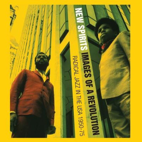 Black Fire! New Spirits!:Images of a Revolution: Radical Jazz in: Images of a