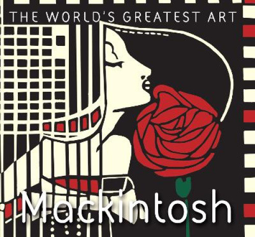 Mackintosh (World's Greatest Art The) by Tamsin Pickeral