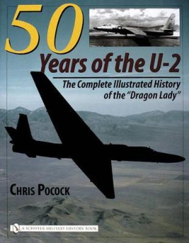 50 Years of the U-2: The Complete Illustrated History of Lockheed's Legendary