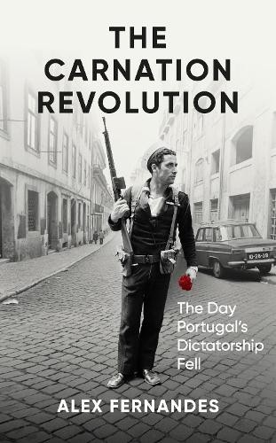 Alex Fernandes The Carnation Revolution (Tascabile) (PRESALE 03/04/2025)