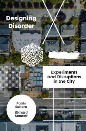 Richard Sennett Pablo Sendra Designing Disorder (Copertina rigida)