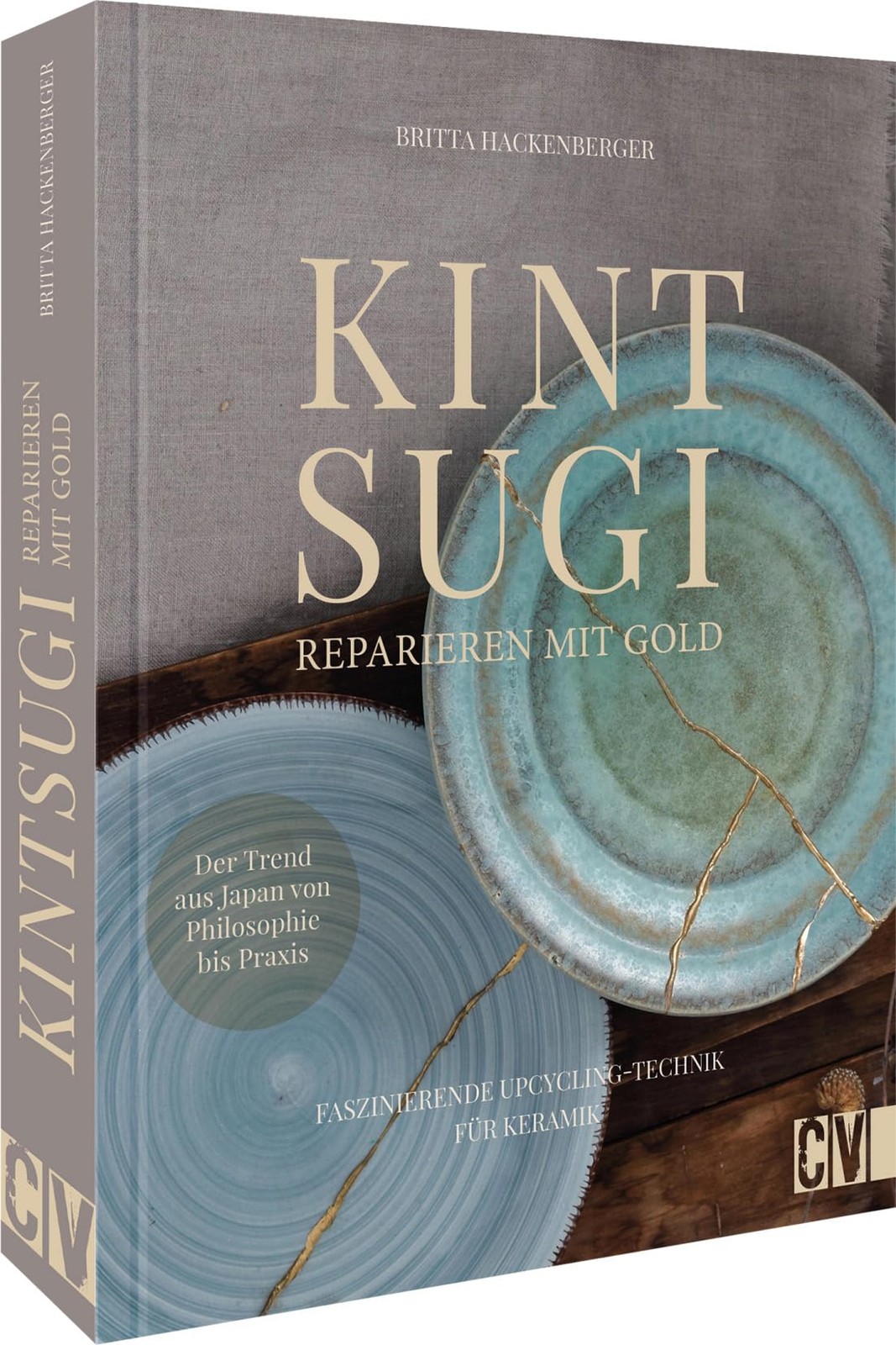 Britta Hackenbe Upcycling Ideen: Kintsugi - Reparieren mit Go (Copertina rigida)