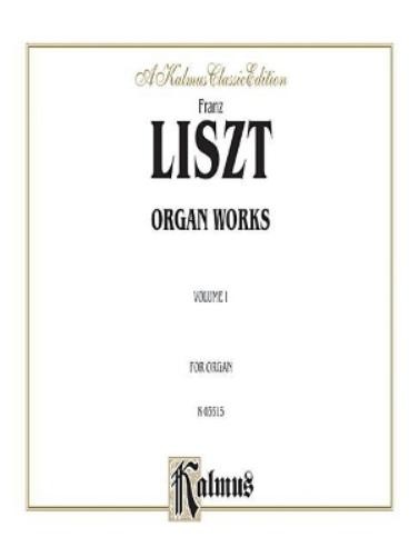 Franz Liszt Organ Works, Volume I (Tascabile)