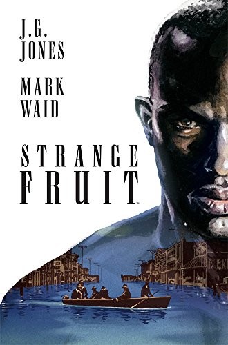 9788891230256 Strange fruit - J. G. Jones,Mark Waid,G. Agozzino