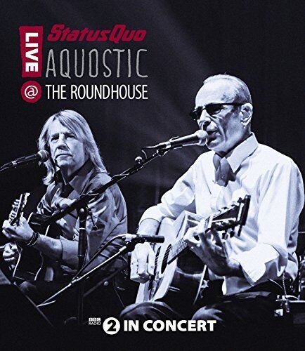 Status Quo - Aquostic! Live At The Roundhouse EARMUSIC