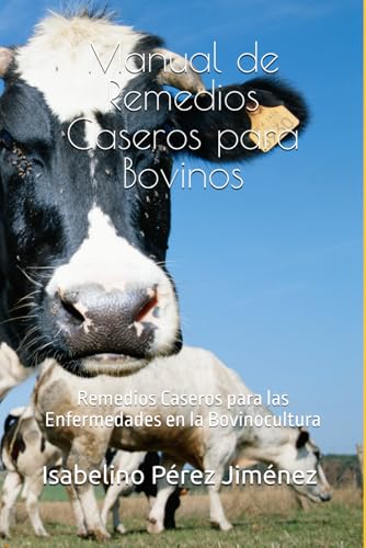 Manual De Remedios Caseros Para Bovinos: Remedios Caseros Para Las Enfermedades En La Bovinocultura
