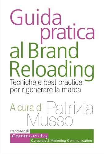 Guida Pratica Al Brand Reloading. Tecniche E Best Practice Per Rigenerare La Marca