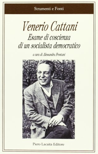Venerio Cattani. Esame Di Coscienza Di Un Socialista Democratico