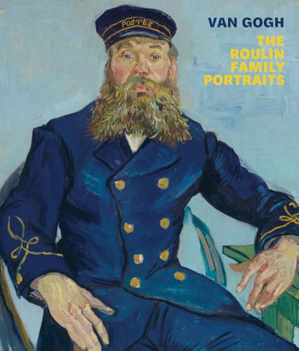 Van Gogh: The Roulin Family Portraits