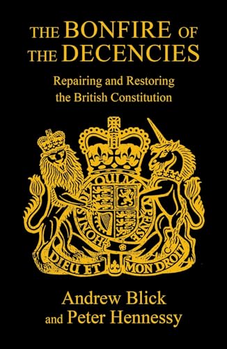 The Bonfire Of The Decencies: Repairing And Restoring The British Constitution