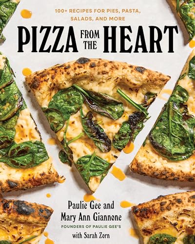 Pizza From The Heart: 100 Recipes For Pies, Pasta, Salads, And More