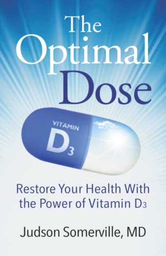 The Optimal Dose: Restore Your Health With The Power Of Vitamin D3