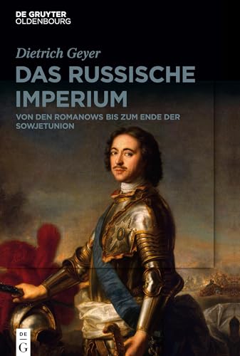 Das Russische Imperium: Von Den Romanows Bis Zum Ende Der Sowjetunion