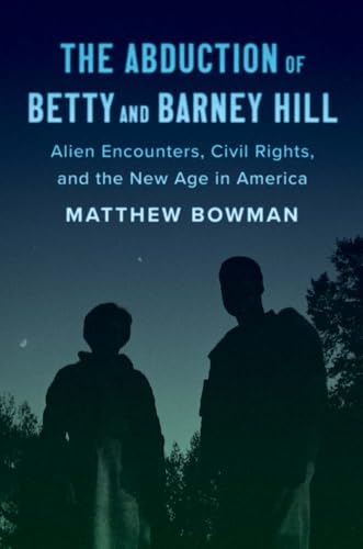 The Abduction Of Betty And Barney Hill: Alien Encounters, Civil Rights, And The New Age In America