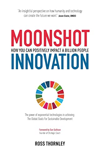 Moonshot Innovation: How You Can Positively Impact A Billion People